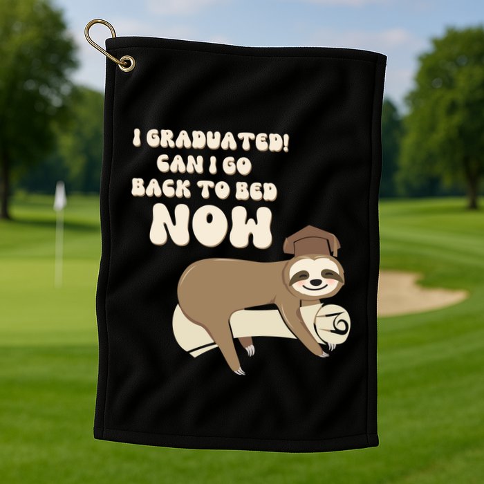 I Graduated Can Go Back To Bed Now Funny Graduation Sloth Golf Towel