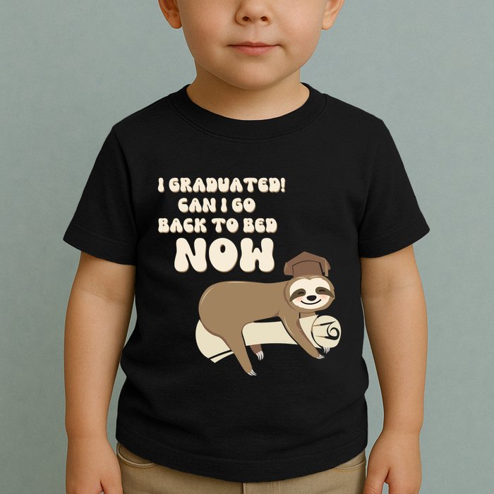 I Graduated Can Go Back To Bed Now Funny Graduation Sloth Toddler T-Shirt