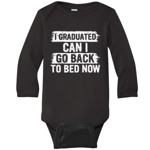 I Graduated Can I Go Back To Bed Now Gift For Graduation Baby Long Sleeve Bodysuit