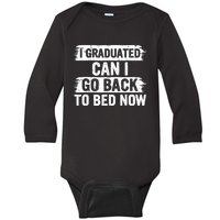 I Graduated Can I Go Back To Bed Now Gift For Graduation Baby Long Sleeve Bodysuit