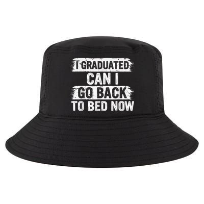 I Graduated Can I Go Back To Bed Now Gift For Graduation Cool Comfort Performance Bucket Hat