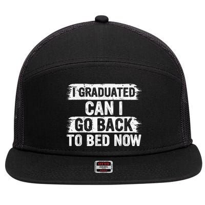 I Graduated Can I Go Back To Bed Now Gift For Graduation 7 Panel Mesh Trucker Snapback Hat