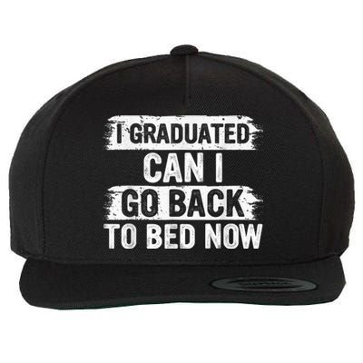 I Graduated Can I Go Back To Bed Now Gift For Graduation Wool Snapback Cap