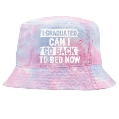 I Graduated Can I Go Back To Bed Now Gift For Graduation Tie-Dyed Bucket Hat