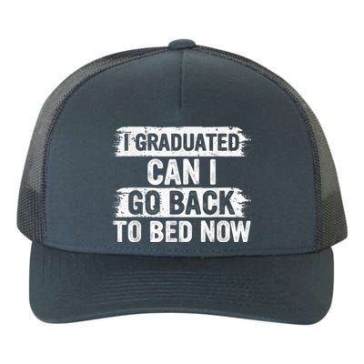 I Graduated Can I Go Back To Bed Now Gift For Graduation Yupoong Adult 5-Panel Trucker Hat