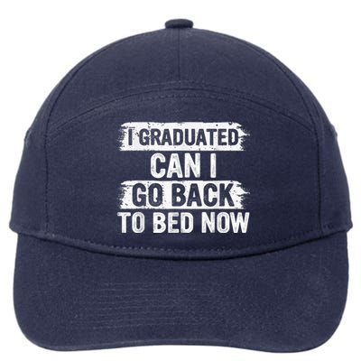 I Graduated Can I Go Back To Bed Now Gift For Graduation 7-Panel Snapback Hat