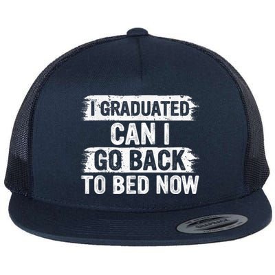 I Graduated Can I Go Back To Bed Now Gift For Graduation Flat Bill Trucker Hat