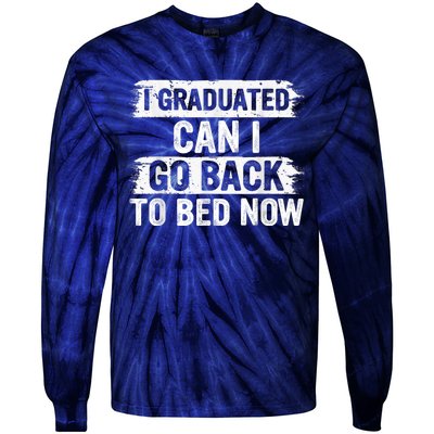 I Graduated Can I Go Back To Bed Now Gift For Graduation Tie-Dye Long Sleeve Shirt