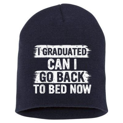 I Graduated Can I Go Back To Bed Now Gift For Graduation Short Acrylic Beanie