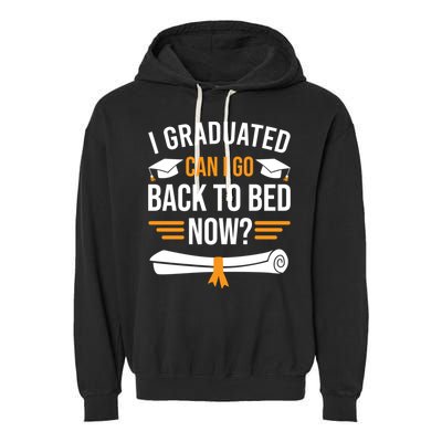 I Graduated Can I Go Back To Bed Now Garment-Dyed Fleece Hoodie