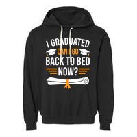I Graduated Can I Go Back To Bed Now Garment-Dyed Fleece Hoodie