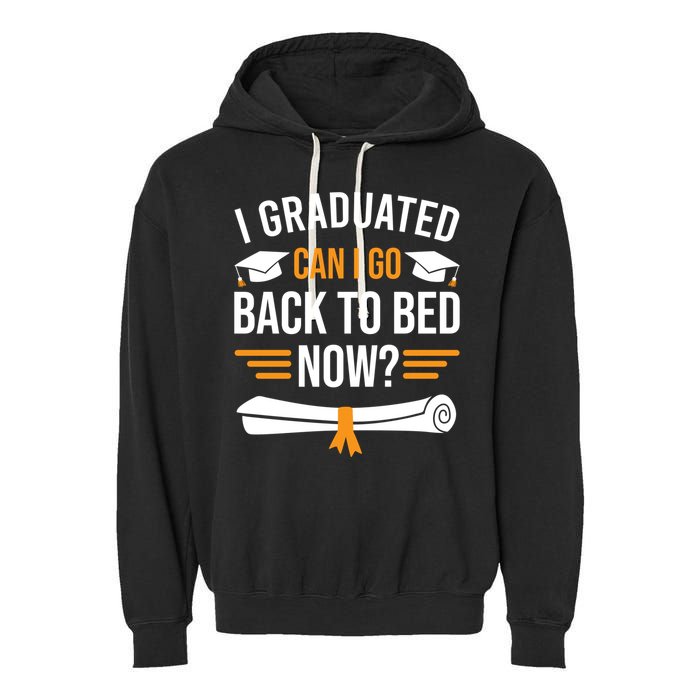 I Graduated Can I Go Back To Bed Now Garment-Dyed Fleece Hoodie
