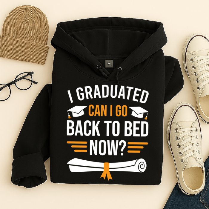 I Graduated Can I Go Back To Bed Now Hoodie