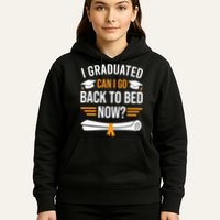 I Graduated Can I Go Back To Bed Now Hoodie