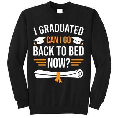 I Graduated Can I Go Back To Bed Now Sweatshirt