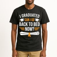 I Graduated Can I Go Back To Bed Now Tall T-Shirt