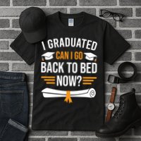 I Graduated Can I Go Back To Bed Now Tall T-Shirt