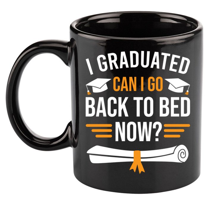 I Graduated Can I Go Back To Bed Now 11oz C Handle Ceramic Mug
