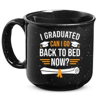 I Graduated Can I Go Back To Bed Now 15oz Campfire Ceramic Mug