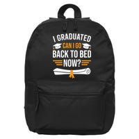 I Graduated Can I Go Back To Bed Now 16 in Basic Backpack