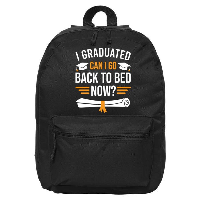 I Graduated Can I Go Back To Bed Now 16 in Basic Backpack