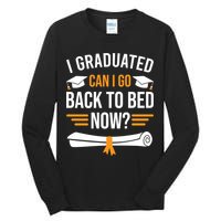 I Graduated Can I Go Back To Bed Now Tall Long Sleeve T-Shirt