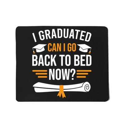 I Graduated Can I Go Back To Bed Now Mousepad