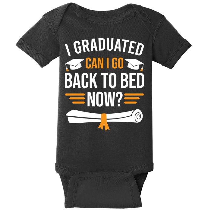 I Graduated Can I Go Back To Bed Now Baby Bodysuit