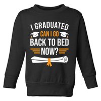 I Graduated Can I Go Back To Bed Now Toddler Sweatshirt