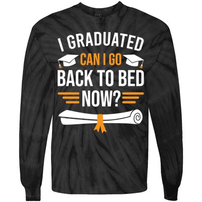 I Graduated Can I Go Back To Bed Now Tie-Dye Long Sleeve Shirt