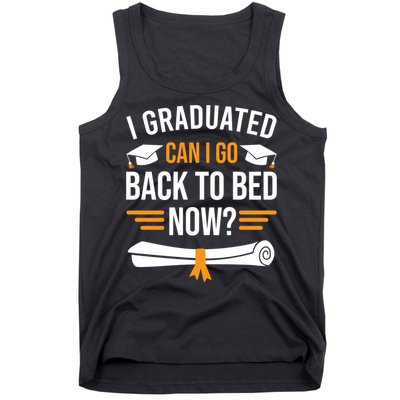I Graduated Can I Go Back To Bed Now Tank Top
