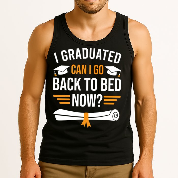I Graduated Can I Go Back To Bed Now Tank Top