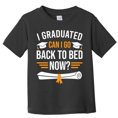 I Graduated Can I Go Back To Bed Now Toddler T-Shirt