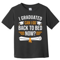 I Graduated Can I Go Back To Bed Now Toddler T-Shirt