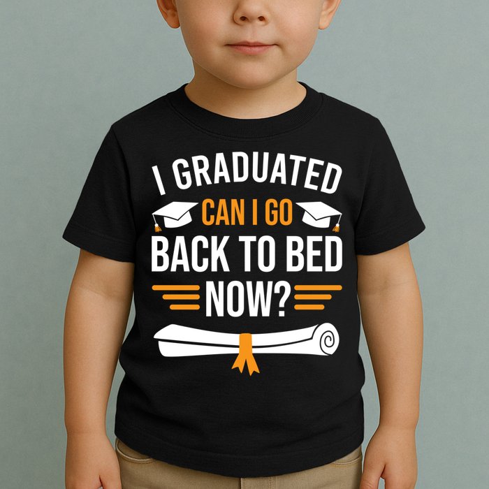 I Graduated Can I Go Back To Bed Now Toddler T-Shirt