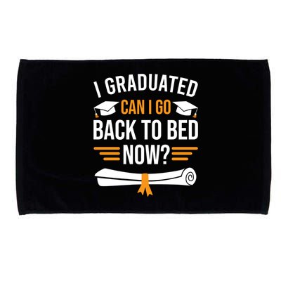 I Graduated Can I Go Back To Bed Now Microfiber Hand Towel