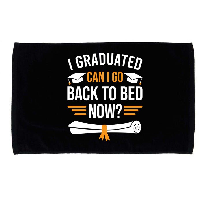 I Graduated Can I Go Back To Bed Now Microfiber Hand Towel