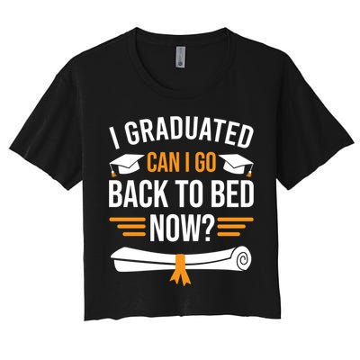 I Graduated Can I Go Back To Bed Now Crop Top
