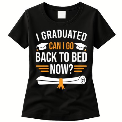 I Graduated Can I Go Back To Bed Now Womens T-Shirt