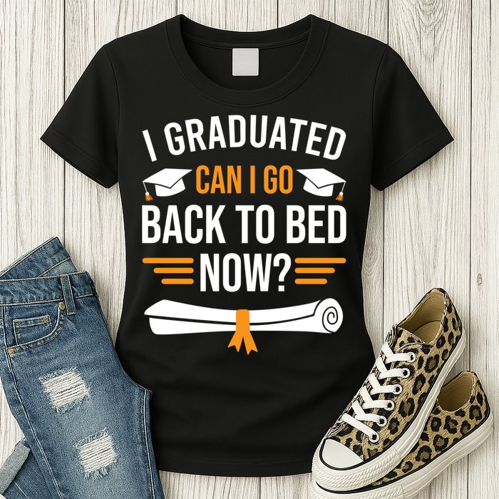 I Graduated Can I Go Back To Bed Now Womens T-Shirt