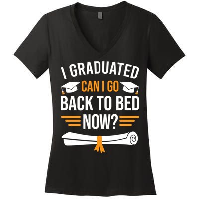 I Graduated Can I Go Back To Bed Now Women's V-Neck T-Shirt