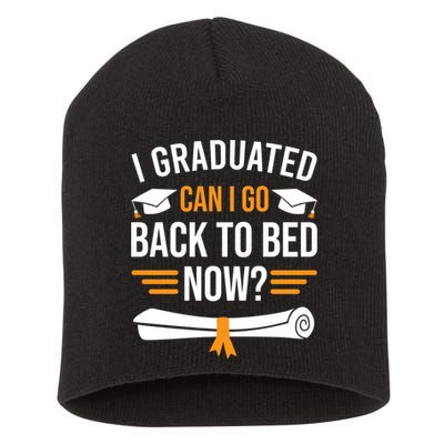 I Graduated Can I Go Back To Bed Now Short Acrylic Beanie