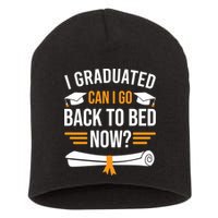 I Graduated Can I Go Back To Bed Now Short Acrylic Beanie