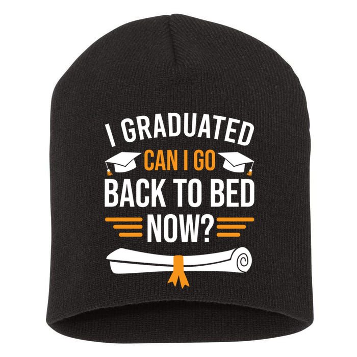 I Graduated Can I Go Back To Bed Now Short Acrylic Beanie