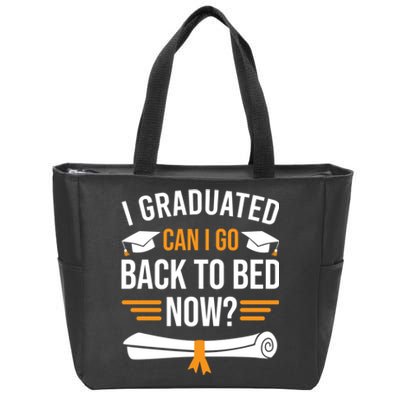 I Graduated Can I Go Back To Bed Now Zip Tote Bag