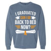 I Graduated Can I Go Back To Bed Now Garment-Dyed Sweatshirt