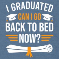I Graduated Can I Go Back To Bed Now Garment-Dyed Sweatshirt
