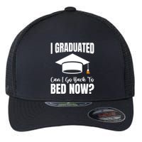 I Graduated Can I Go Back To Bed Now Flexfit Unipanel Trucker Cap