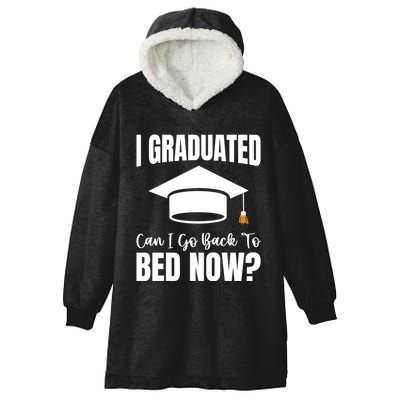 I Graduated Can I Go Back To Bed Now Hooded Wearable Blanket