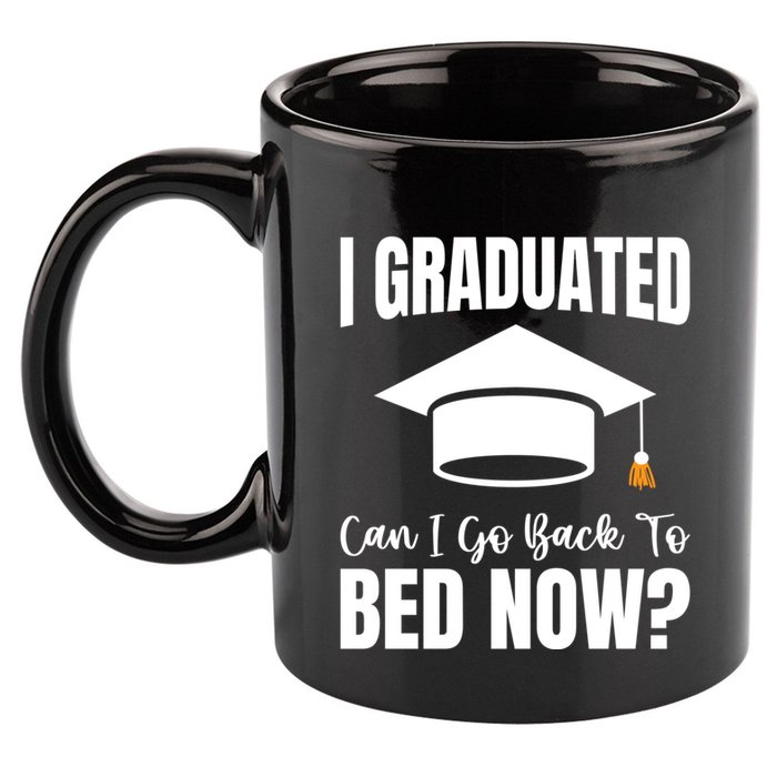 I Graduated Can I Go Back To Bed Now 11oz C Handle Ceramic Mug